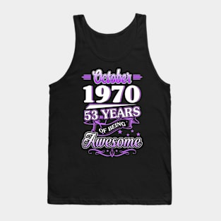 October 1970 53 Years Of Being Awesome 53rd Birthday Gift Tank Top